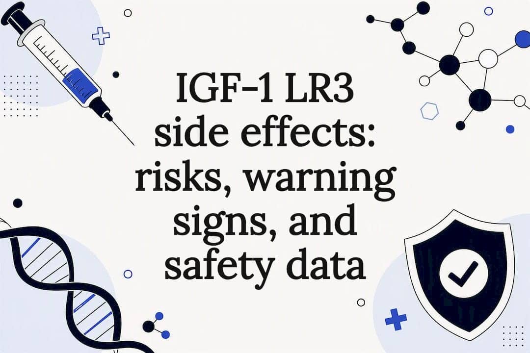 IGF-1 LR3 side effects: risks, warning signs, and safety data